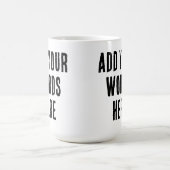 Add Your Words Here Custom Customized Personalized コーヒーマグカップ (中央)