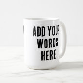 Add Your Words Here Custom Customized Personalized コーヒーマグカップ (正面右)