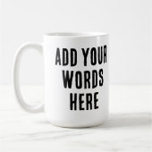 Add Your Words Here Custom Customized Personalized コーヒーマグカップ (左)