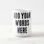 Add Your Words Here Custom Customized Personalized コーヒーマグカップ (中央)