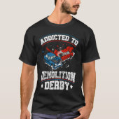 Addicted to demolition derby Quote for a Demo Derb Tシャツ (正面)