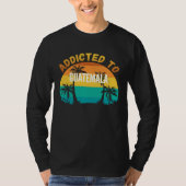 Addicted to Guatemala From Guatemala Tシャツ (正面)
