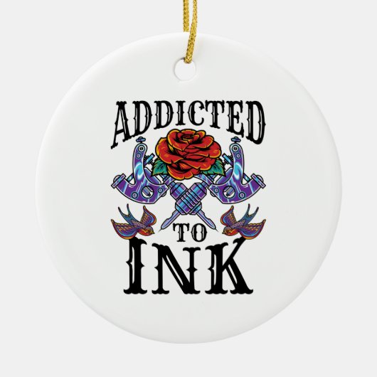 Addicted to Ink Tattooed Inked Tattoo Lover セラミックオーナメント (正面)