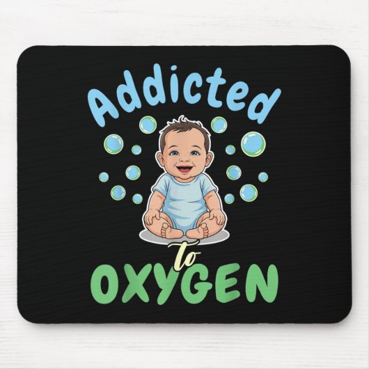 Addicted To Oxygen Baby Funny Bubbles Quote Gift  マウスパッド (正面)