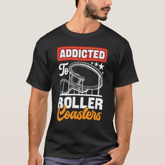 Addicted To Roller Coasters  Amusement Park Tシャツ (正面)