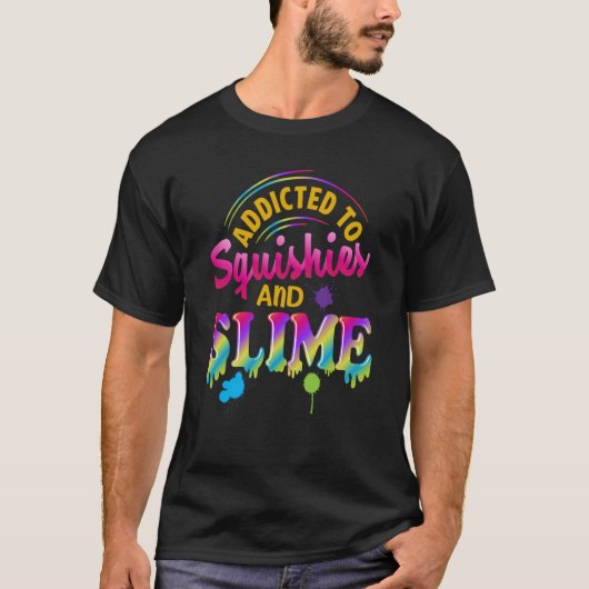 Addicted To Slime And Squishies Slime  Slime Squis Tシャツ (正面)
