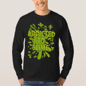 Addicted To Slime Green Ooze Squishy Slime Tシャツ (正面)