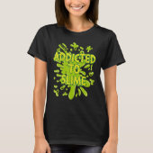 Addicted To Slime Green Ooze Squishy Slime Tシャツ (正面)