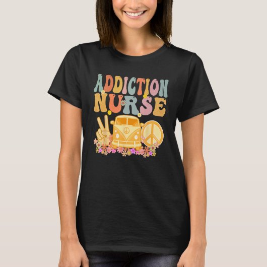 Addiction Nurse Groovy Hippie Retro Week Appreciat Tシャツ (正面)