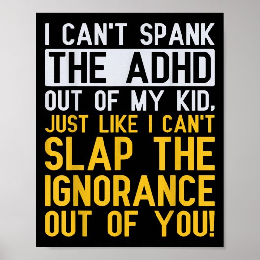 ADHDのお子さんをスパンクでなおすことはできません おもしろ ADHD 支援 ポスター (正面)