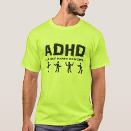 ADHDの終日の幸せな踊り Tシャツ