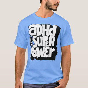 ADHDは私の超大国 – 認識度引用文ことわざ19 Tシャツ