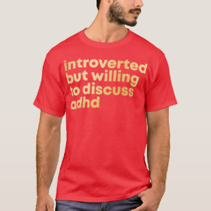 ADHDデザイン内向きだが、ADHについて議論する意志 Tシャツ