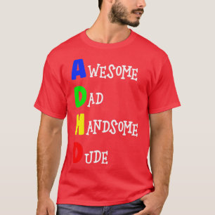 ADHD素晴らしパパハンサムdude 1 Tシャツ