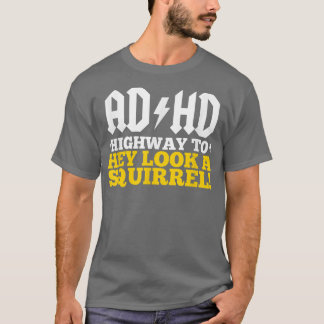 ADHD 'ハイウェイへ'おいリスに見える！ Tシャツ