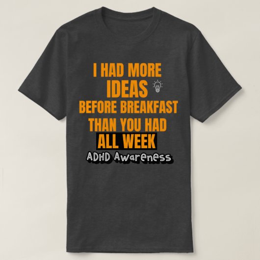 ADHD 前向き ADHDユーモアADHD引用文2 Tシャツ (デザイン正面)