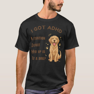 ADHD 注意欠陥 待って それ犬? Tシャツ