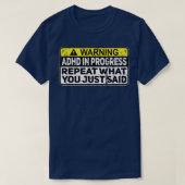 ADHD Funny ADHD In Progress Repeat What You Just S Tシャツ (デザイン正面)