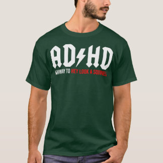 ADHD Highway to Hey look a Squirrel Tシャツ