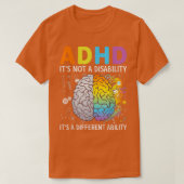 ADHD It's Not A Disability It's A Different Abilit Tシャツ (デザイン正面)