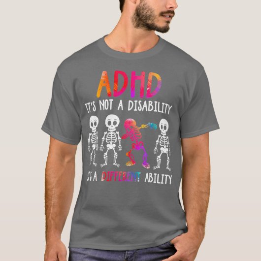 ADHD Its Not Disability Its A Different Ability Tシャツ (正面)