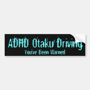 ADHD Otakuの運転-警告されました バンパーステッカー