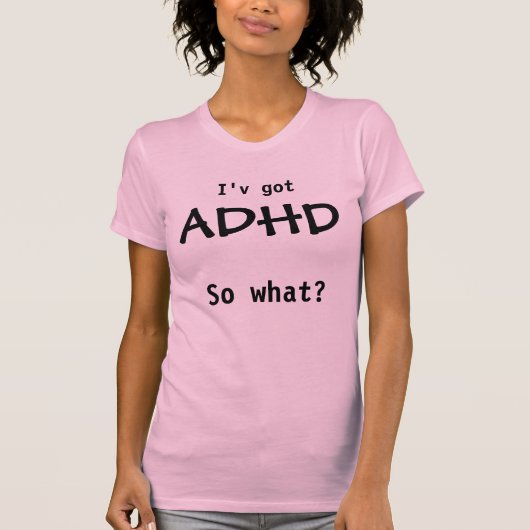ADHD, so what? Tシャツ (正面)