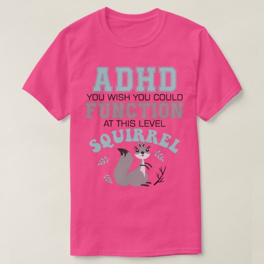 ADHD Wishこのレベルリスで機能する Tシャツ (デザイン正面)