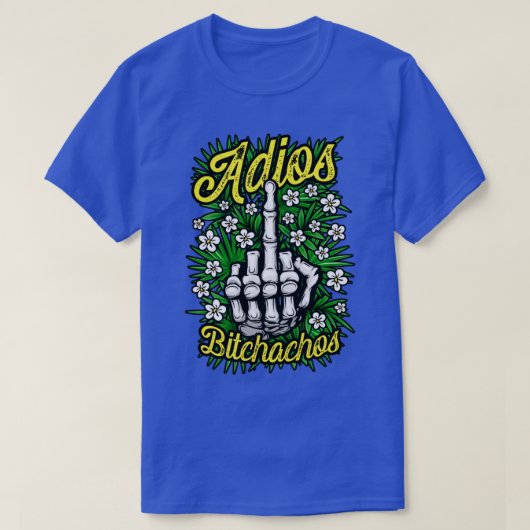 Adios Bitchachos反おもしろい社会的な失礼フローラMidd Tシャツ (デザイン正面)