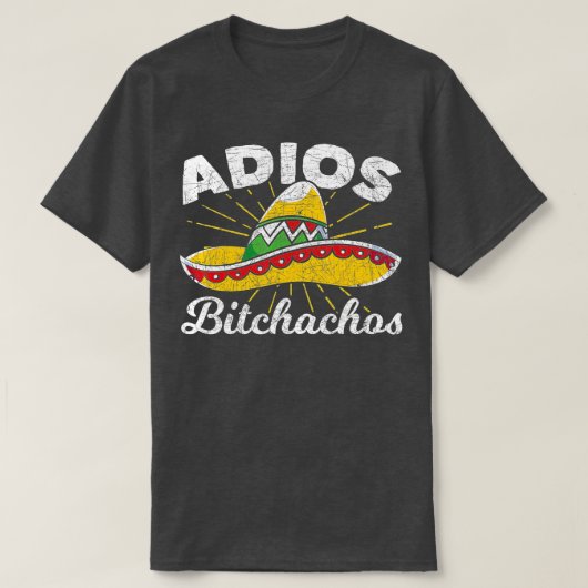 Adios Bitchachos Sombrero Fiesta Mexico おもしろい Cinc Tシャツ (デザイン正面)