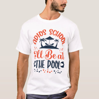 Adios School Be at the Pool Tシャツ