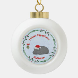 Adjustable "Wanna Hippopotamus For Christmas"  セラミックボールオーナメント