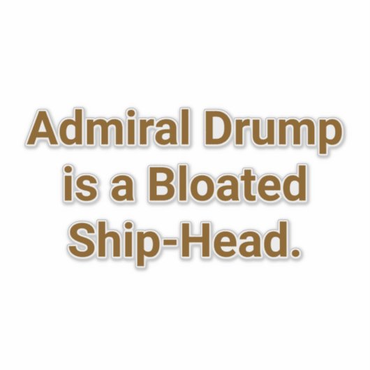 Admiral Drumpf Fat Ship-Head Hankamer Artjunkhaus シール (正面)