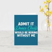 Admit It Dance Cl Would Be Boring Without Me Dance カード (黄色い花)