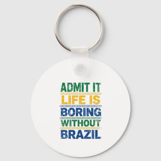 Admit It Life Is Boring Without Brazil キーホルダー (正面)