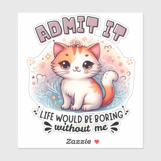 Admit It Life Would Be Boring Funny Cat Lover Gift シール (シート)