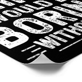 Admit It Life Would Be Boring Without Me, Funny Sa ポスター (角)