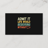 Admit It Life Would Be Boring Without Me Funny Say 名刺 (正面)