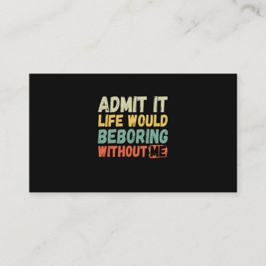 Admit It Life Would Be Boring Without Me Funny Say 名刺 (正面)