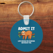 Admit It Life Would Be Boring Without Me Sleeng Sl キーホルダー (正面)