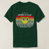 Admit It Life Would be Boring Without MeOwl Lover  Tシャツ (デザイン正面)
