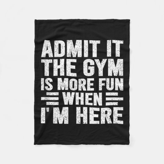 Admit It The Gym Is More Fun When Im Here Fitness  フリースブランケット (正面)