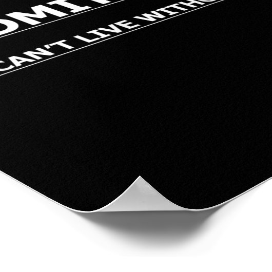 Admit It You Can't Live Without Me Funny Quotes Te ポスター (角)