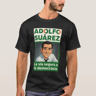 Adolfo Suárez y la Democracia Tシャツ