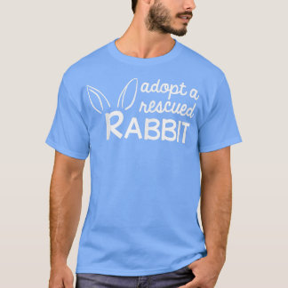 Adopt a Rescued Rabbit, Bunny Adopter  Tシャツ