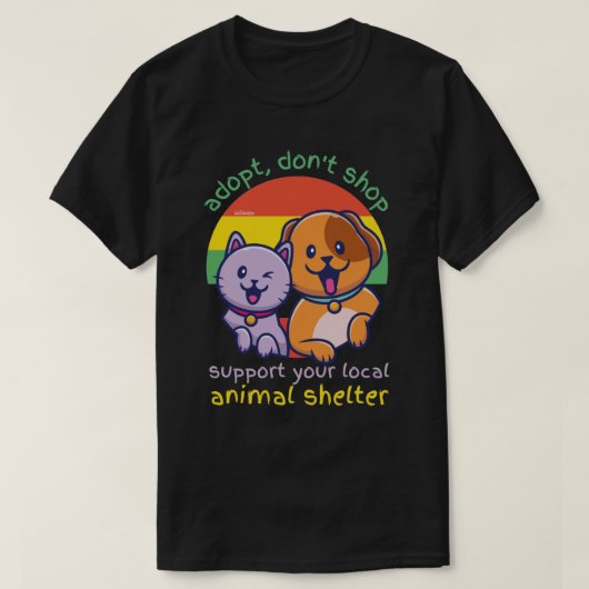 ADOPT DO SHOP SUPPORT YOUR LOCAL ANIMAL SHELTER Tシャツ (デザイン正面)
