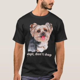 ADOPT, DON SHOP (Yorkshire Terrier)かわいい犬 Tシャツ