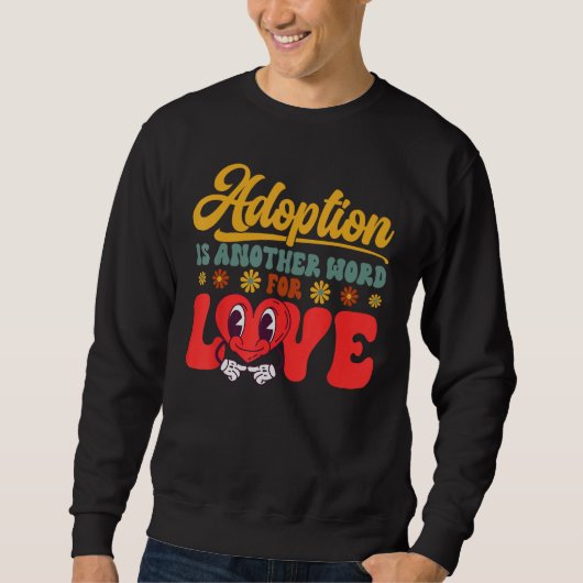 Adopt Gotcha Day Another Word For Love Family Adop スウェットシャツ (正面)