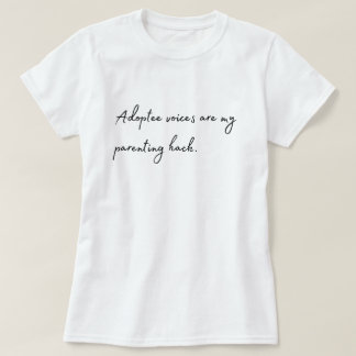 「Adoptee Voices are my Parenting Hack」 Tシャツ