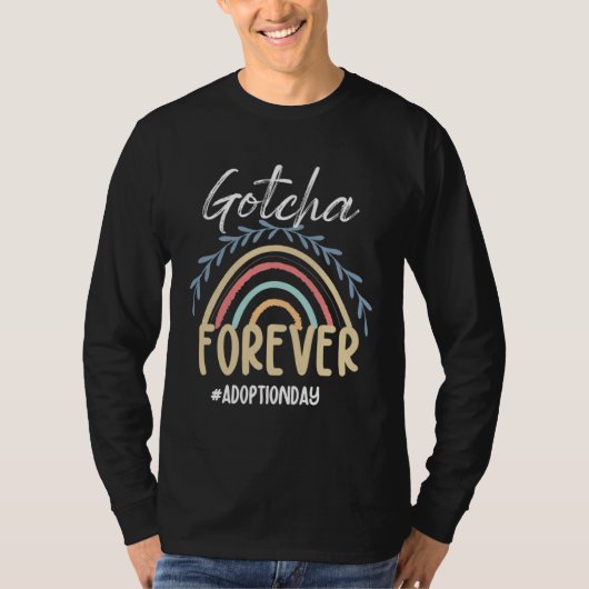 Adoption Day Rainbow Adoptive Moms Gotcha Forever  Tシャツ (正面)